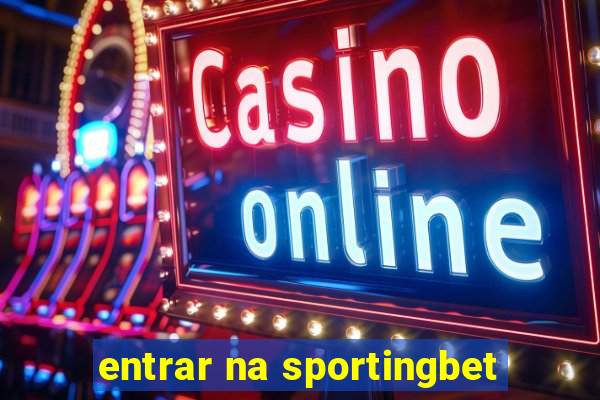 entrar na sportingbet